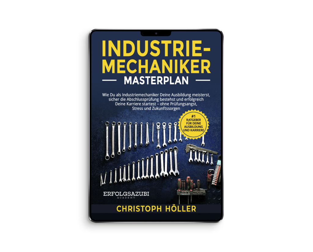 Industriemechaniker E-Book – ErfolgsAzubi® Academy Industriemechaniker E-book – – Erfolgsazubi® Academy